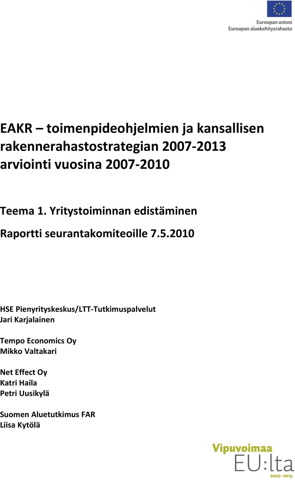 2010 HSE Pienyrityskeskus/LTT-Tutkimuspalvelut Jari Karjalainen Tempo Economics Oy