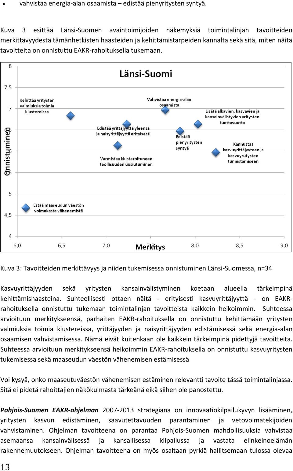 onnistuttu EAKR-rahoituksella tukemaan.