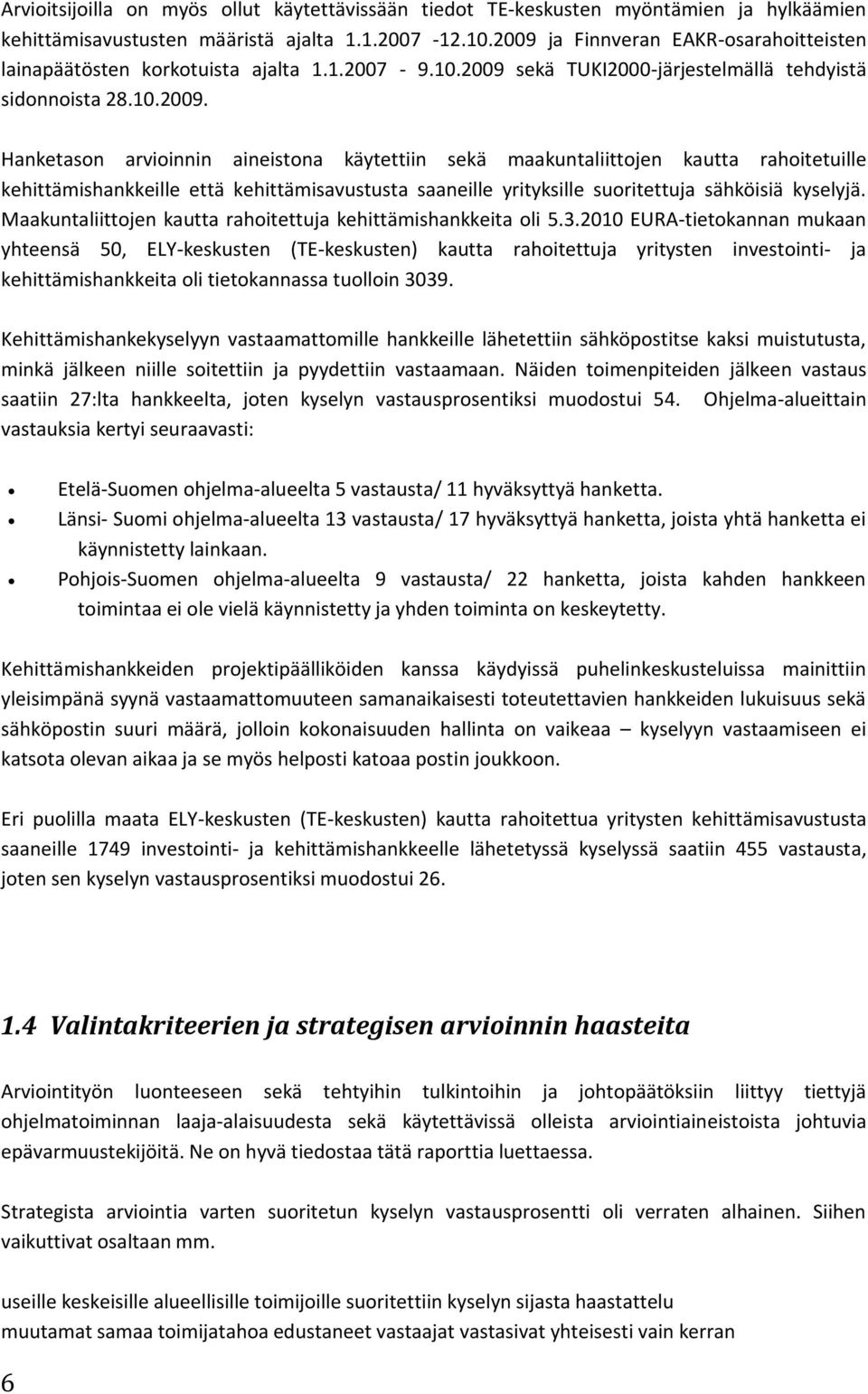 Maakuntaliittojen kautta rahoitettuja kehittämishankkeita oli 5.3.