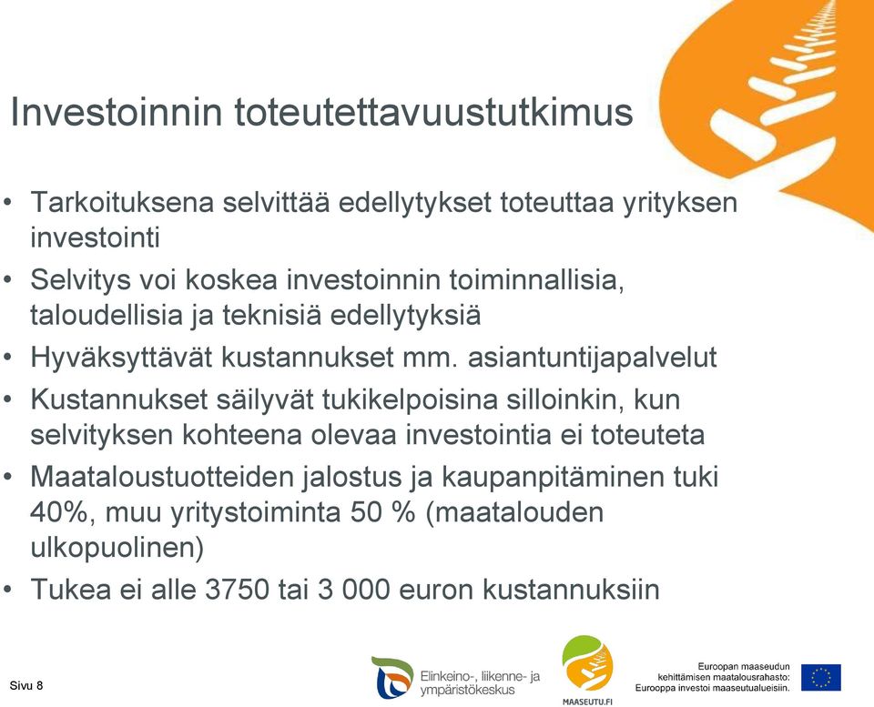 asiantuntijapalvelut Kustannukset säilyvät tukikelpoisina silloinkin, kun selvityksen kohteena olevaa investointia ei toteuteta