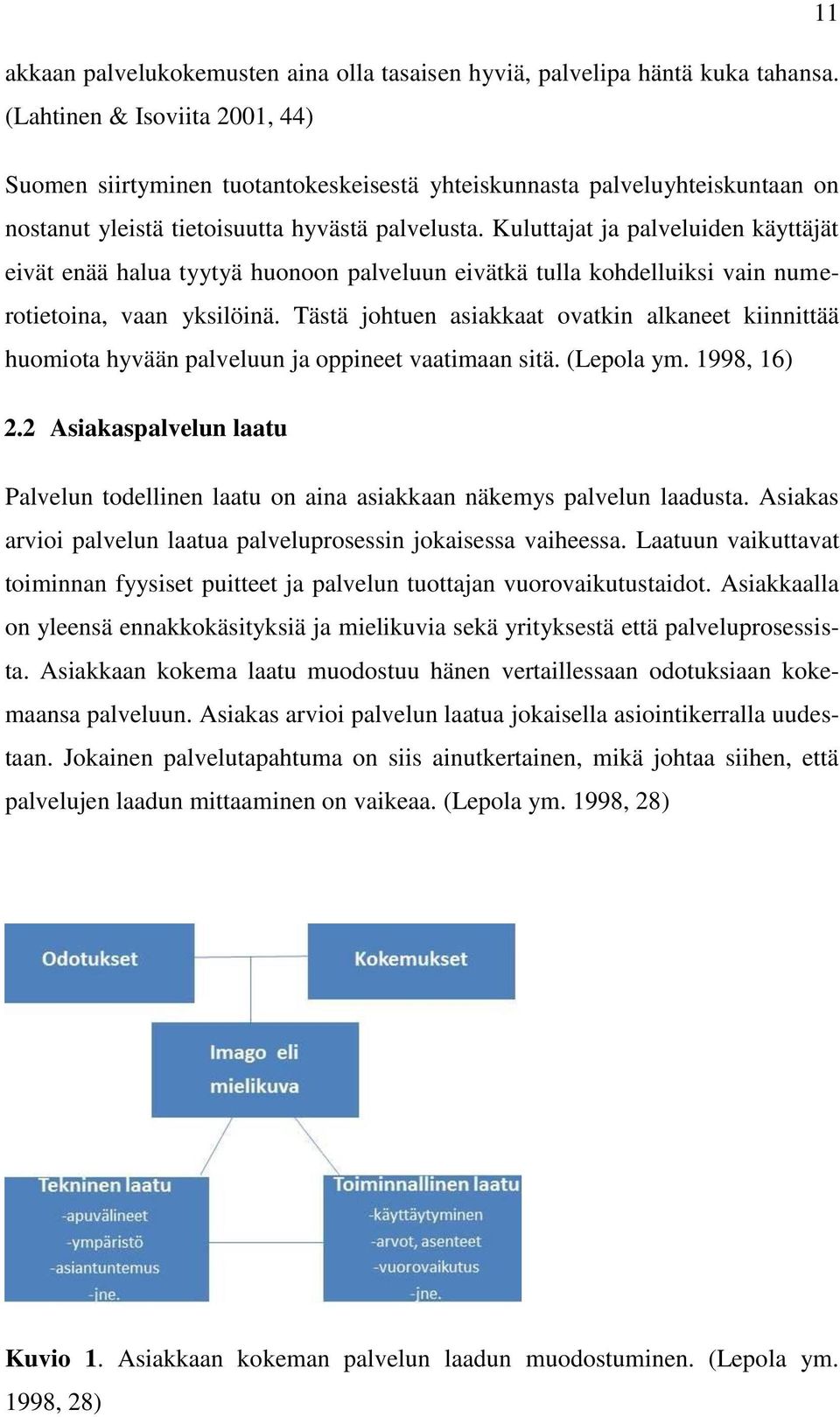 Kuluttajat ja palveluiden käyttäjät eivät enää halua tyytyä huonoon palveluun eivätkä tulla kohdelluiksi vain numerotietoina, vaan yksilöinä.