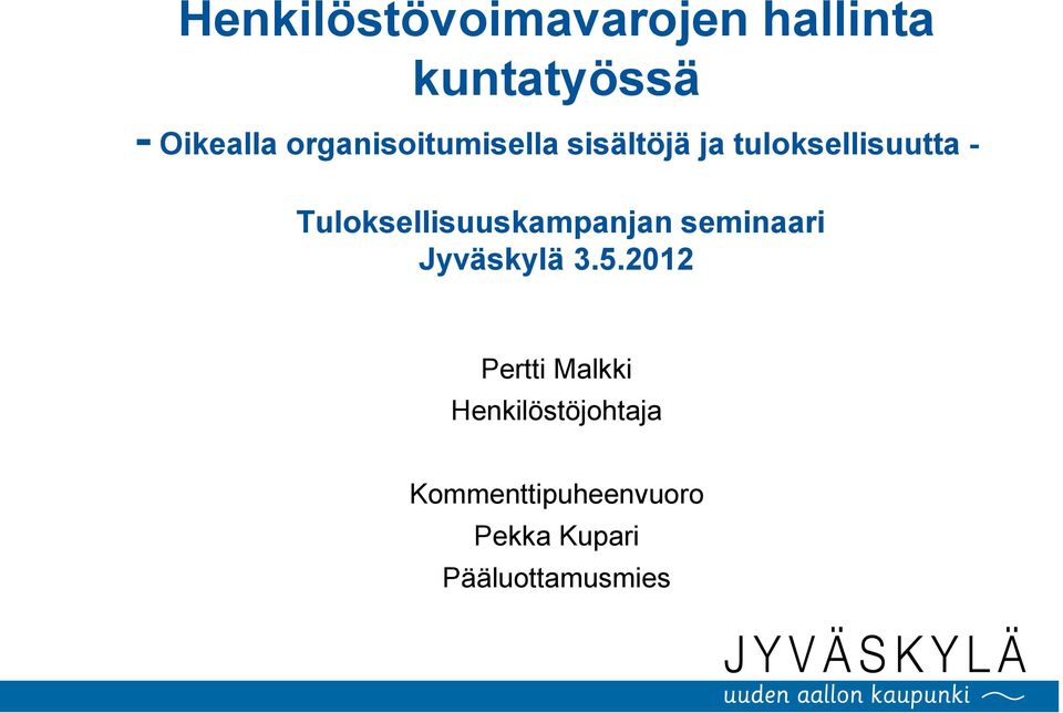 Tuloksellisuuskampanjan seminaari Jyväskylä 3.5.