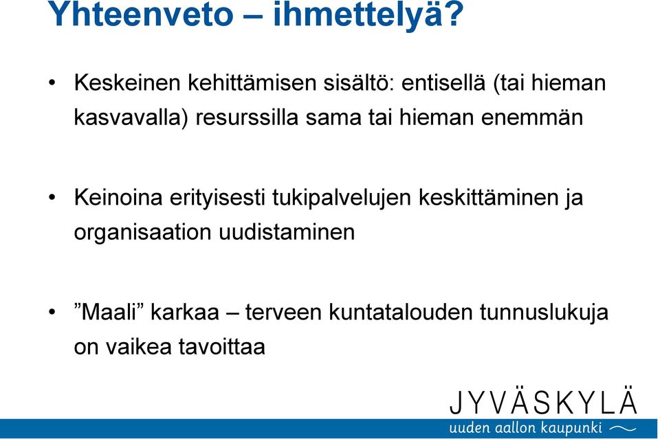 resurssilla sama tai hieman enemmän Keinoina erityisesti