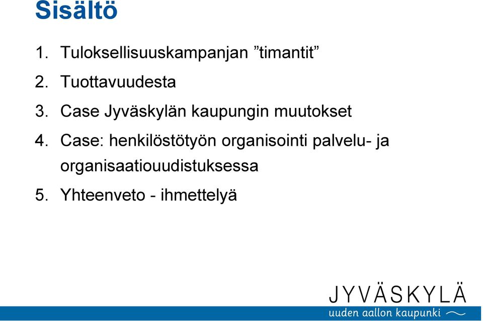 Case Jyväskylän kaupungin muutokset 4.