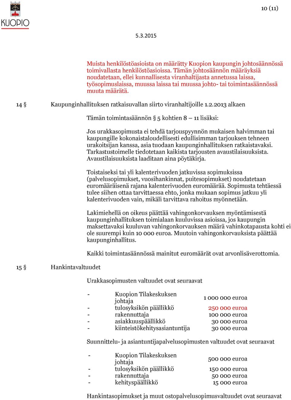 14 Kaupunginhallituksen ratkaisuvallan siirto viranhaltijoille 1.2.