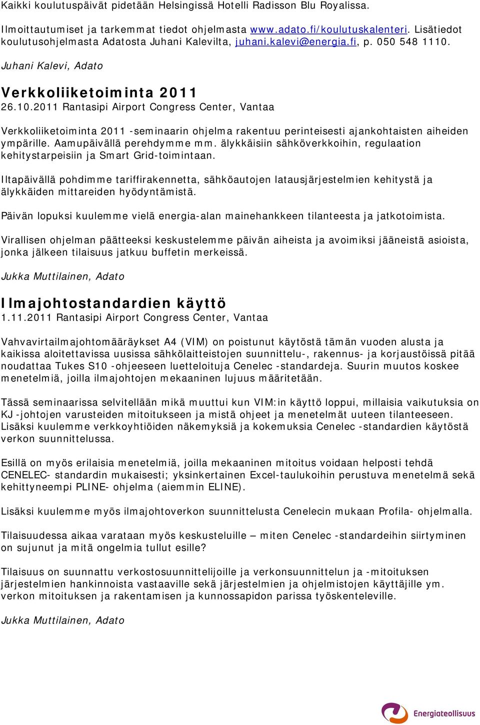 Juhani Kalevi, Adato Verkkoliiketoiminta 2011 26.10.