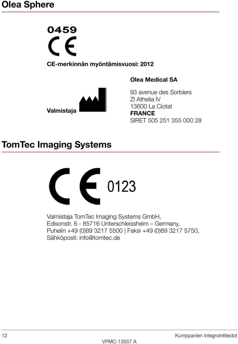 Valmistaja TomTec Imaging Systems GmbH, Edisonstr.