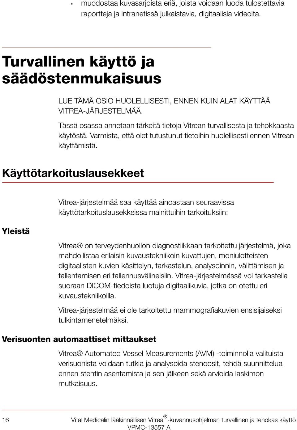 Varmista, että olet tutustunut tietoihin huolellisesti ennen Vitrean käyttämistä.