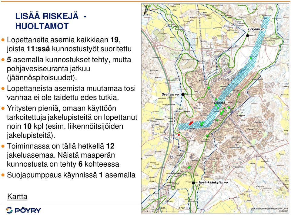 Yritysten pieniä, omaan käyttöön tarkoitettuja jakelupisteitä on lopettanut noin 10 kpl (esim. liikennöitsijöiden jakelupisteitä).