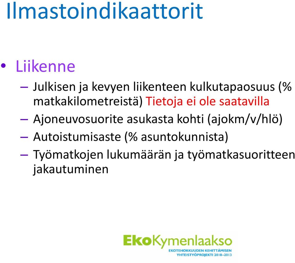 Ajoneuvosuorite asukasta kohti (ajokm/v/hlö) Autoistumisaste (%