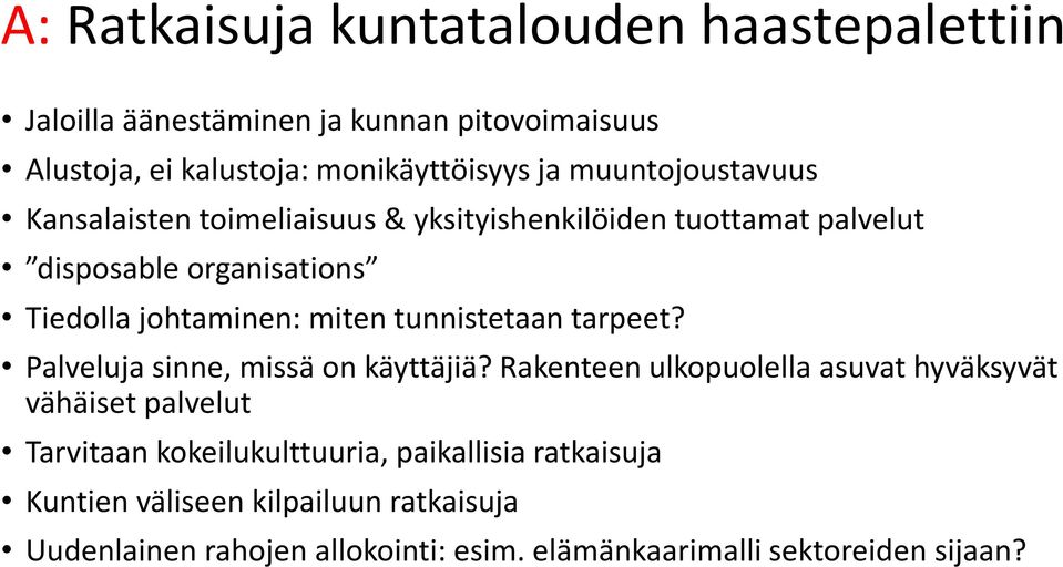 tunnistetaan tarpeet? Palveluja sinne, missä on käyttäjiä?