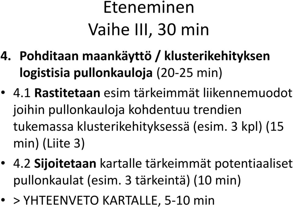 1 Rastitetaan esim tärkeimmät liikennemuodot joihin pullonkauloja kohdentuu trendien tukemassa