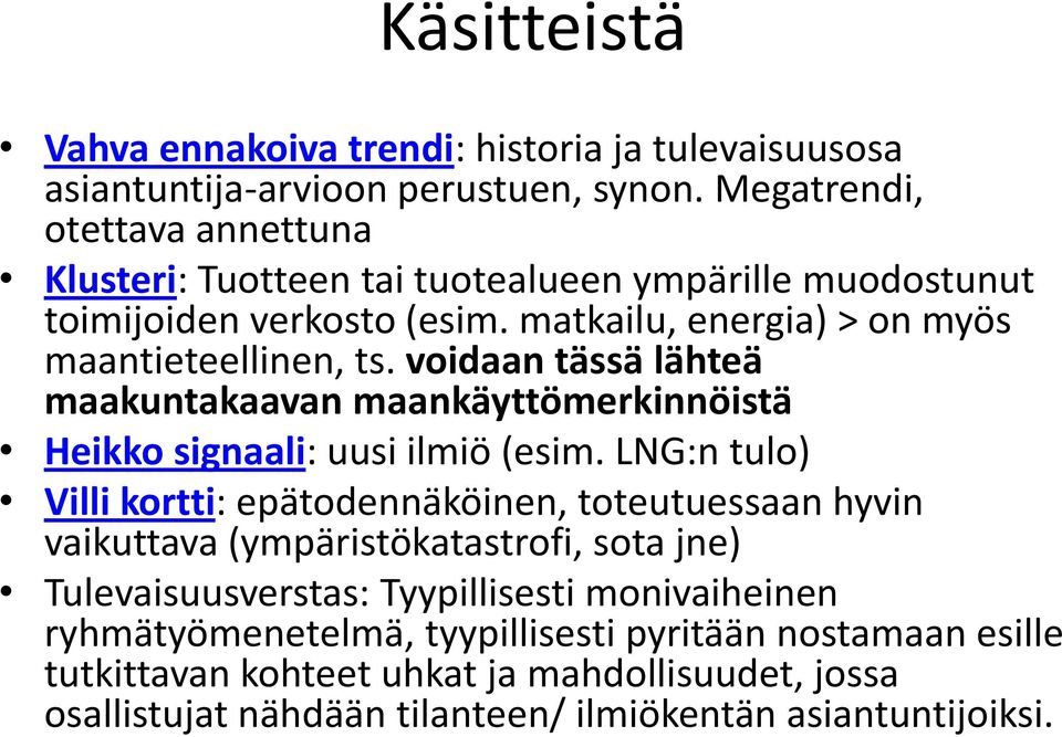 voidaan tässä lähteä maakuntakaavan maankäyttömerkinnöistä Heikko signaali: uusi ilmiö (esim.