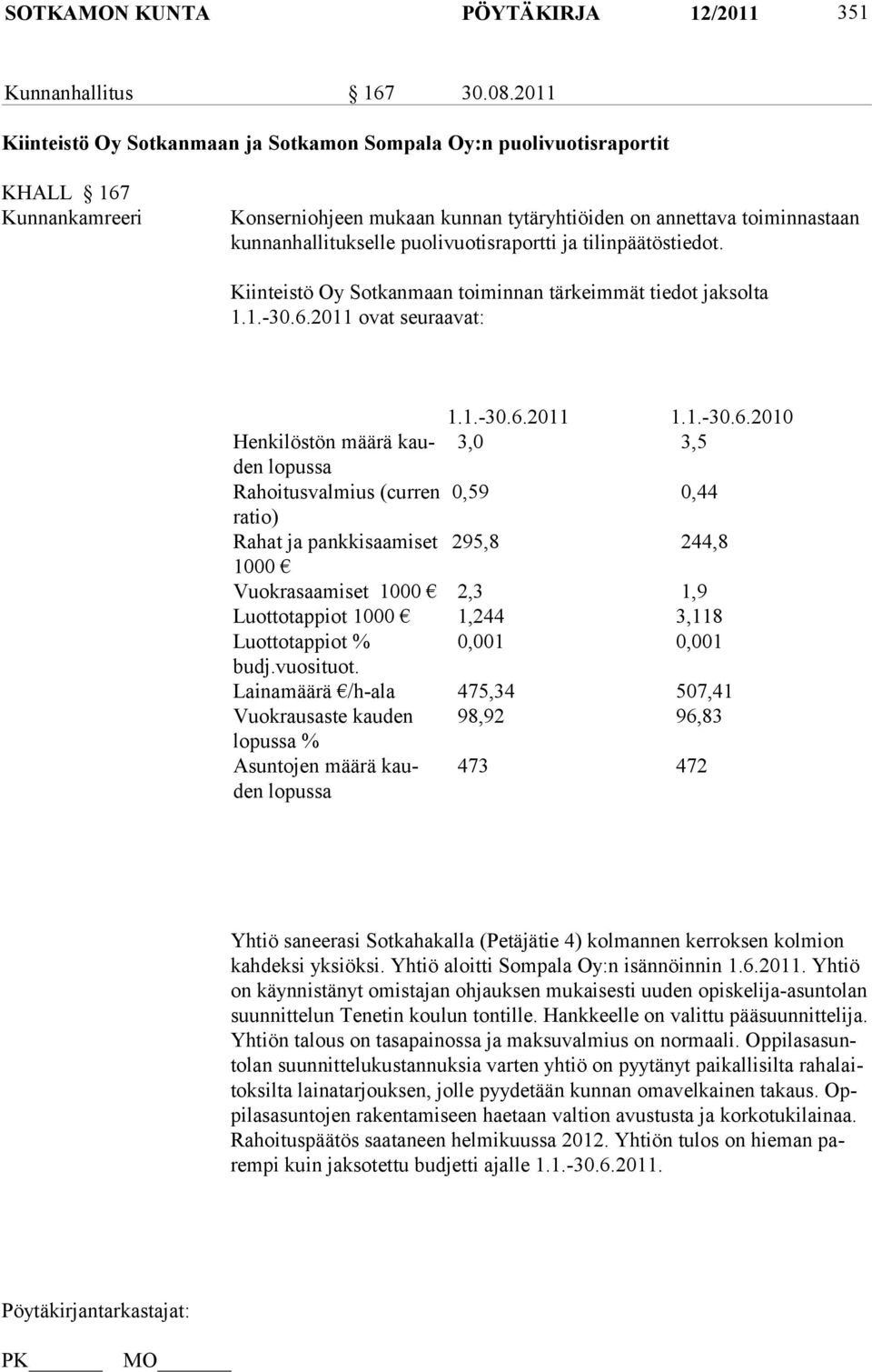 puolivuotisraportti ja tilinpäätöstiedot. Kiinteistö Oy Sotkanmaan toiminnan tärkeimmät tiedot jaksolta 1.1.-30.6.