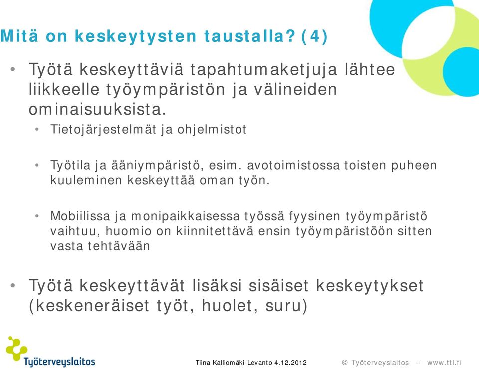 Tietojärjestelmät ja ohjelmistot Työtila ja ääniympäristö, esim.