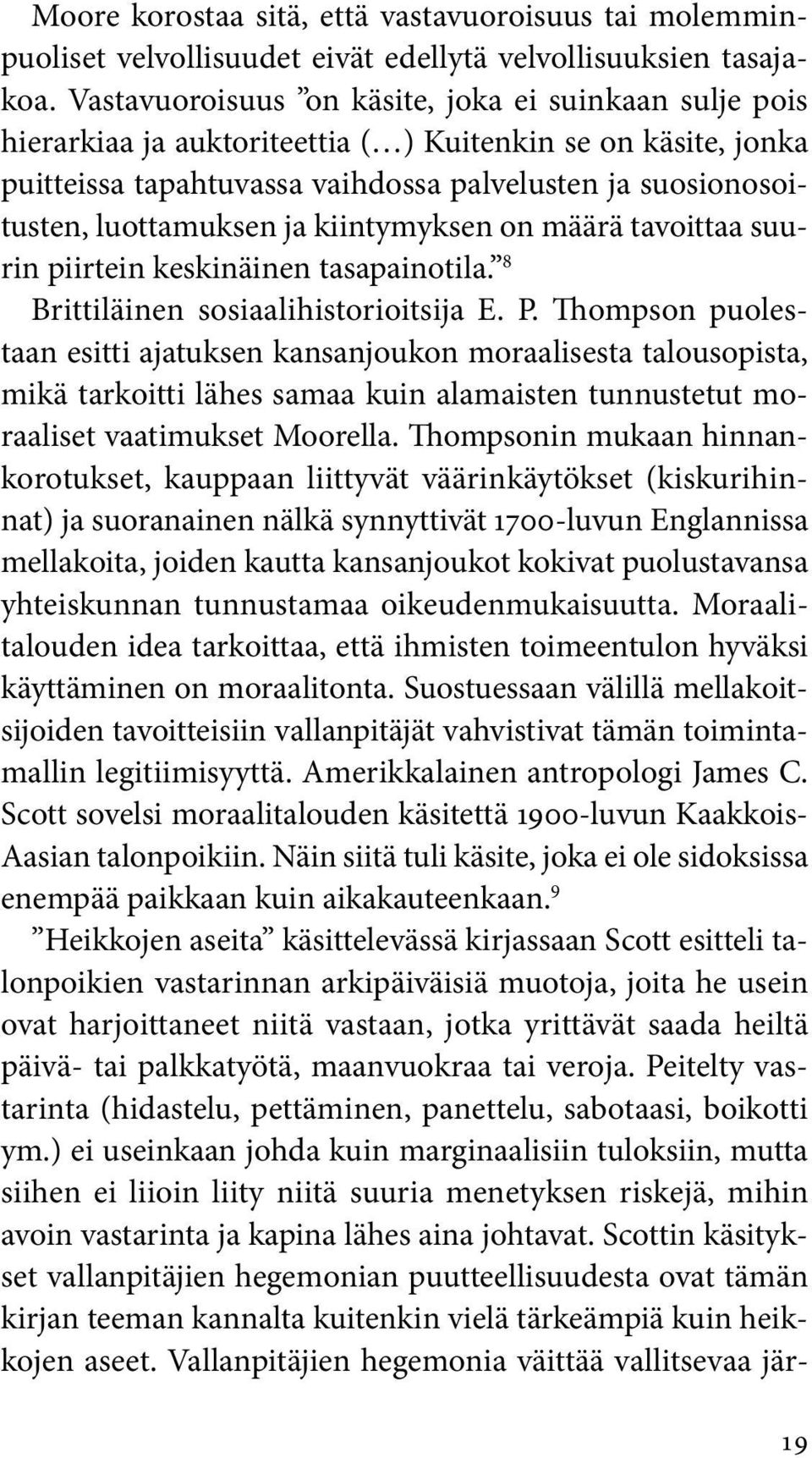 ja kiintymyksen on määrä tavoittaa suurin piirtein keskinäinen tasapainotila. 8 Brittiläinen sosiaalihistorioitsija E. P.