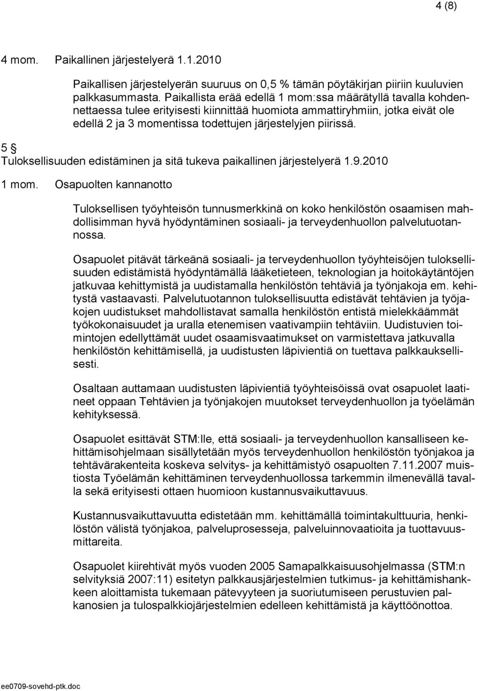 5 Tuloksellisuuden edistäminen ja sitä tukeva paikallinen järjestelyerä 1.9.2010 1 mom.