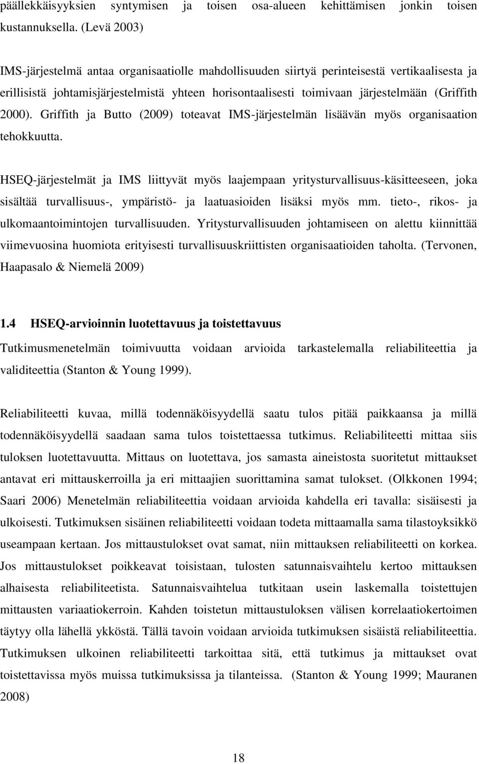 2000). Griffith ja Butto (2009) toteavat IMS-järjestelmän lisäävän myös organisaation tehokkuutta.