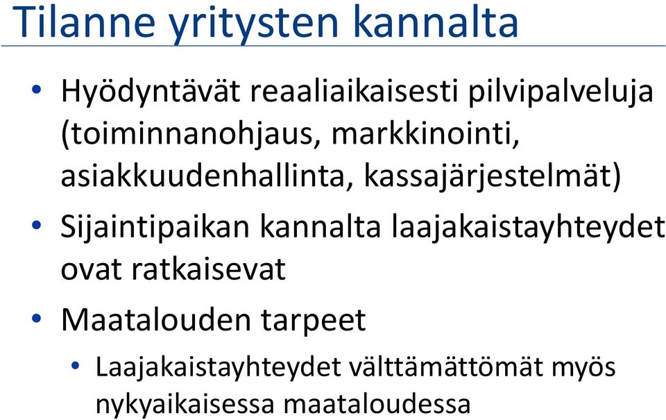 Sijaintipaikan kannalta laajakaistayhteydet ovat ratkaisevat Maatalouden