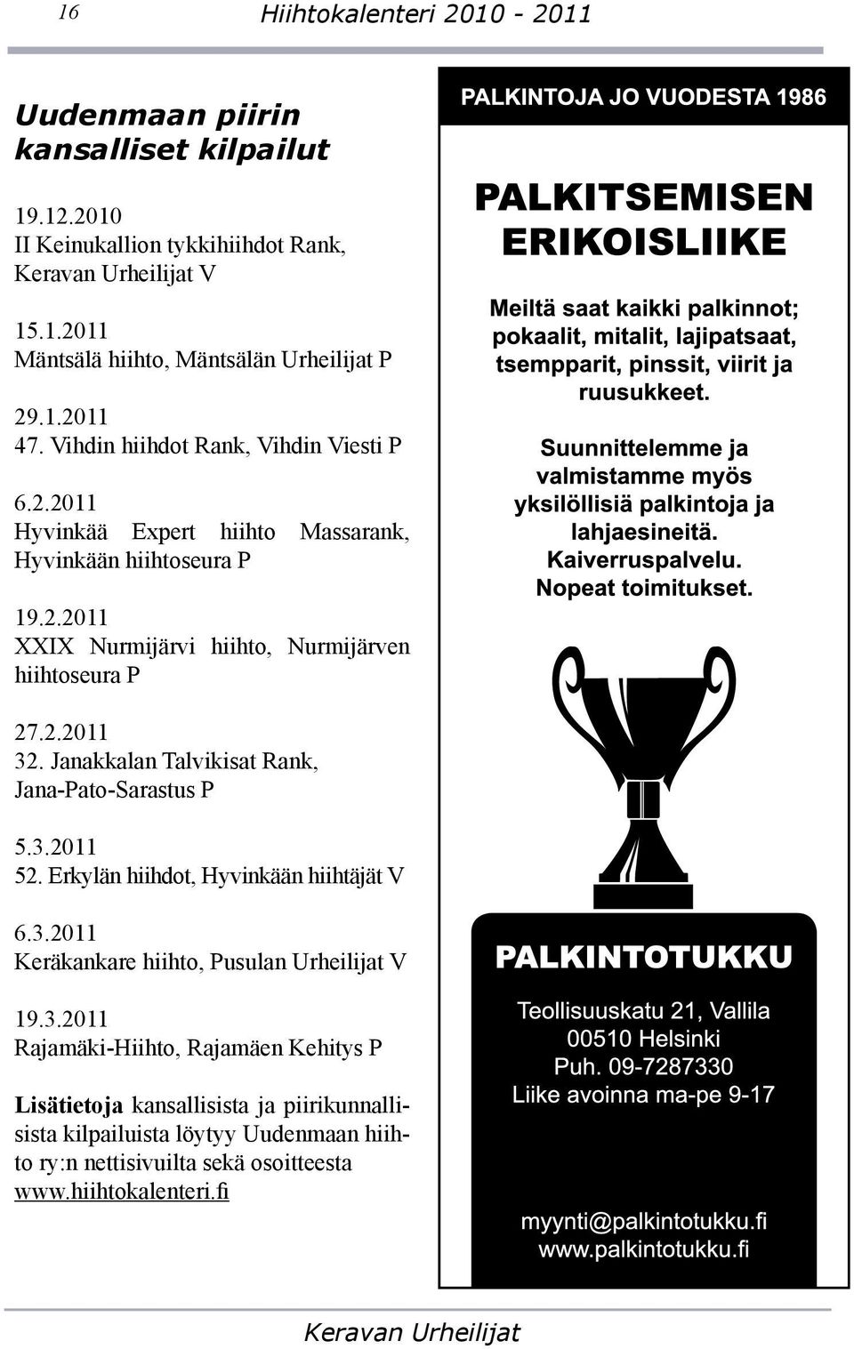 Janakkalan Talvikisat Rank, Jana-Pato-Sarastus P 5.3.