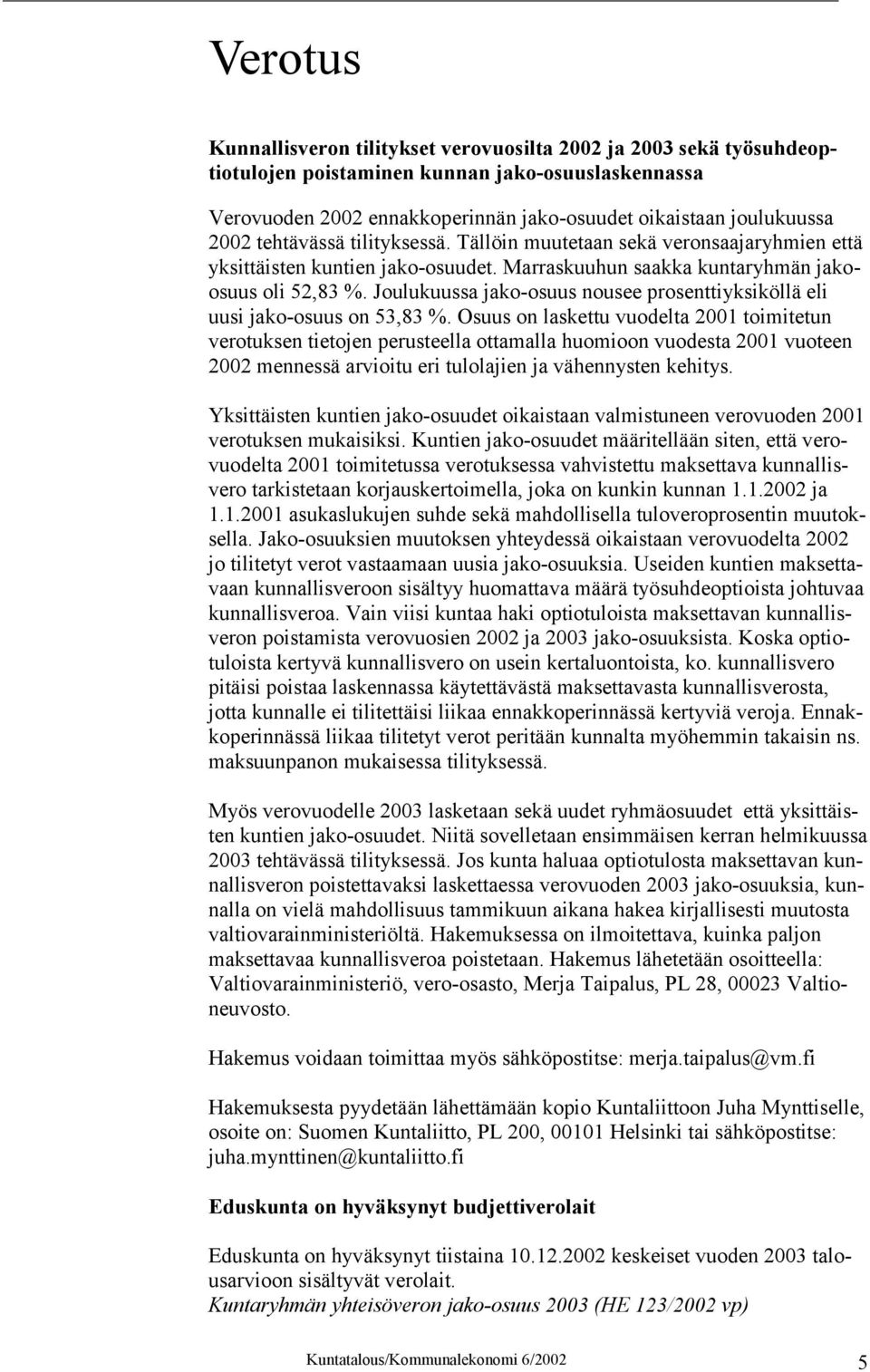 Joulukuussa jako-osuus nousee prosenttiyksiköllä eli uusi jako-osuus on 53,83 %.