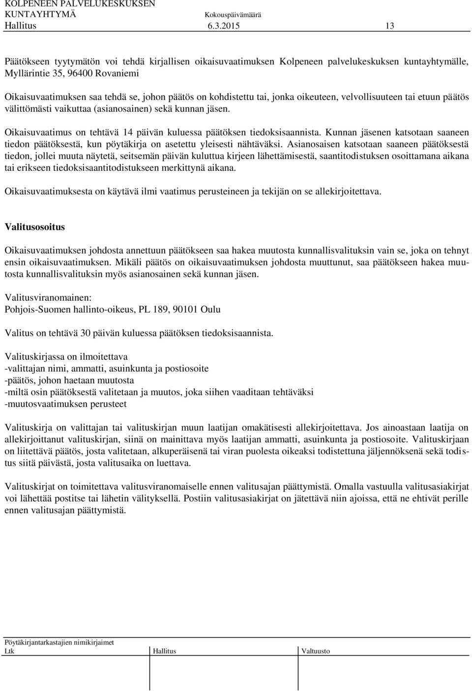 Kunnan jäsenen katsotaan saaneen tiedon päätöksestä, kun pöytäkirja on asetettu yleisesti nähtäväksi.