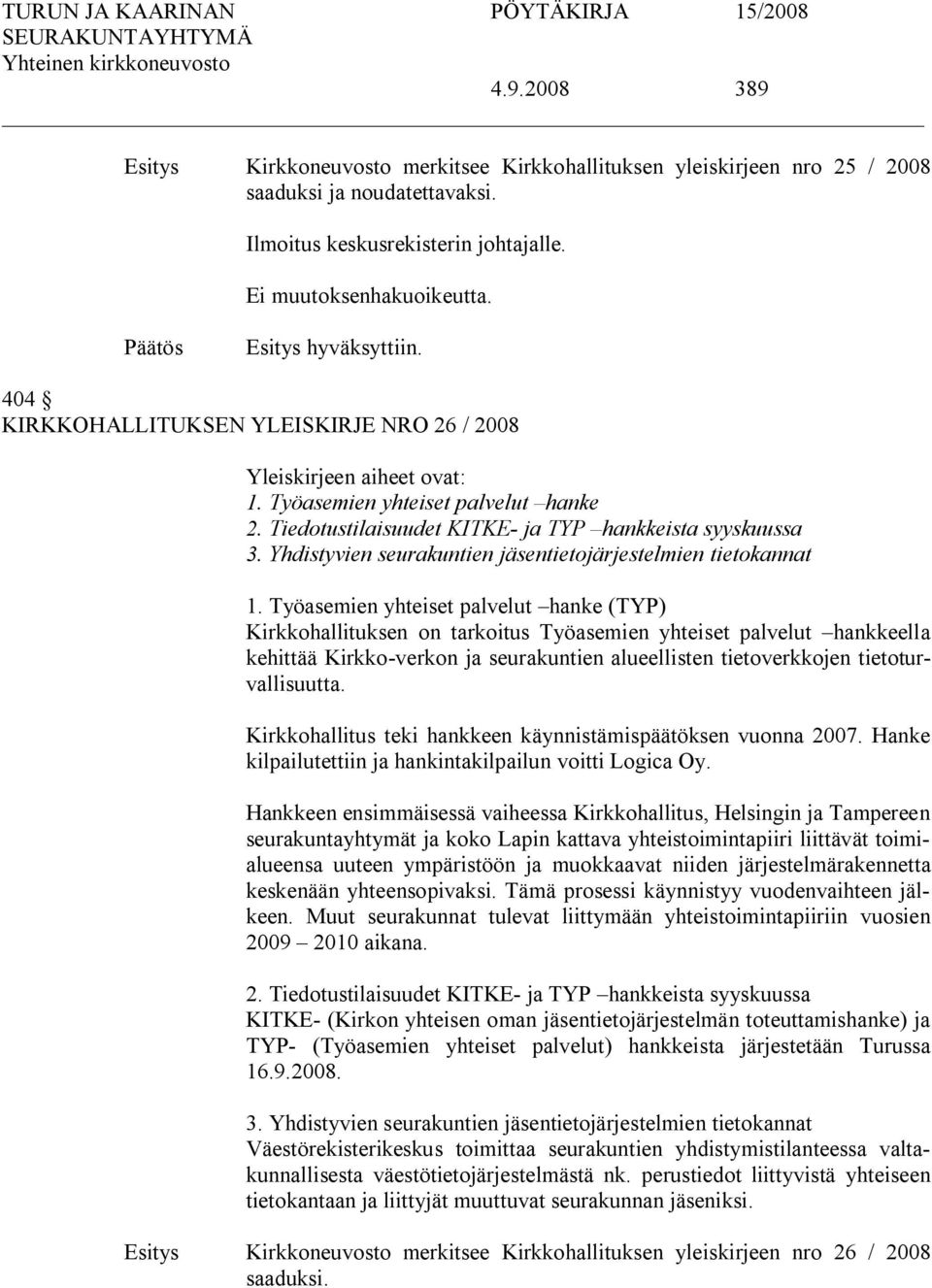 Yhdistyvien seurakuntien jäsentietojärjestelmien tietokannat 1.