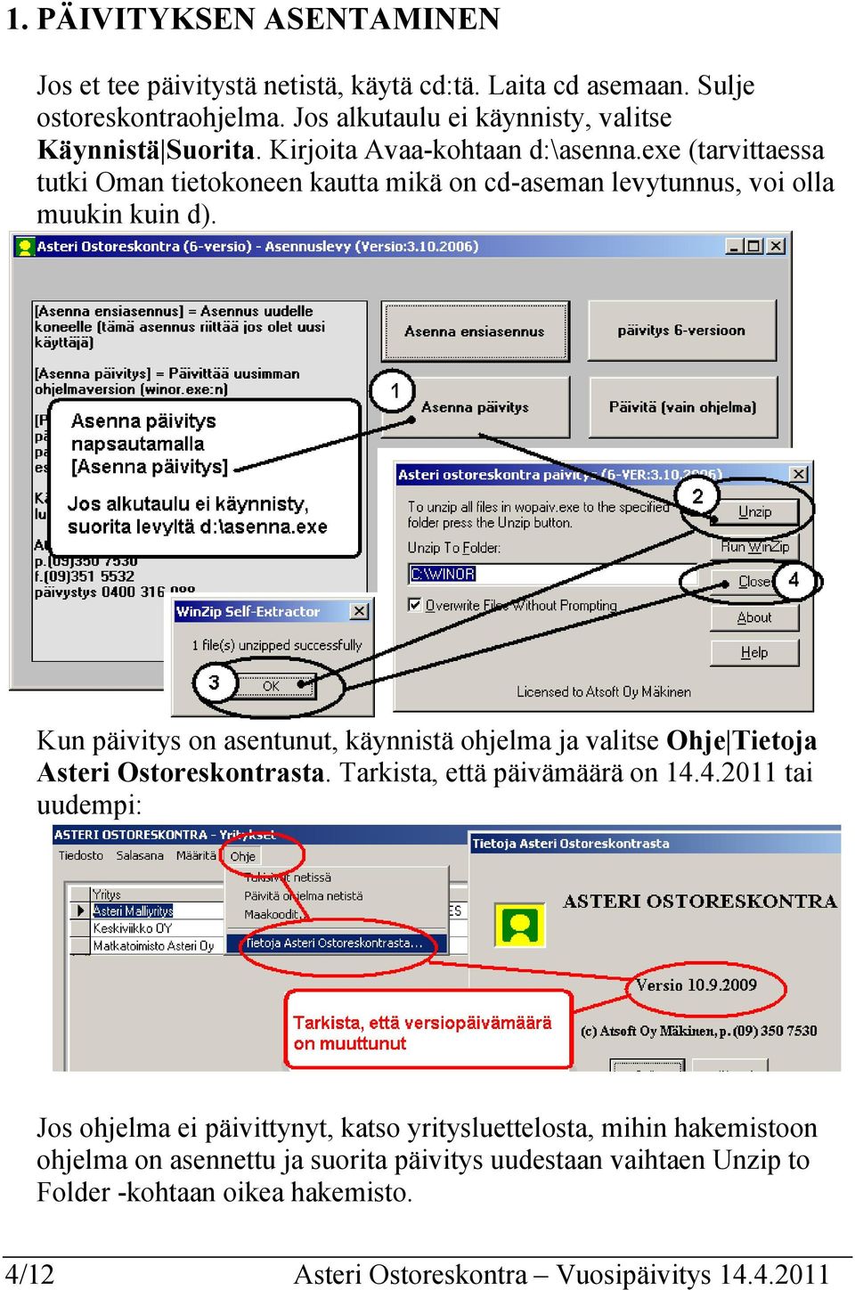 exe (tarvittaessa tutki Oman tietokoneen kautta mikä on cd-aseman levytunnus, voi olla muukin kuin d).
