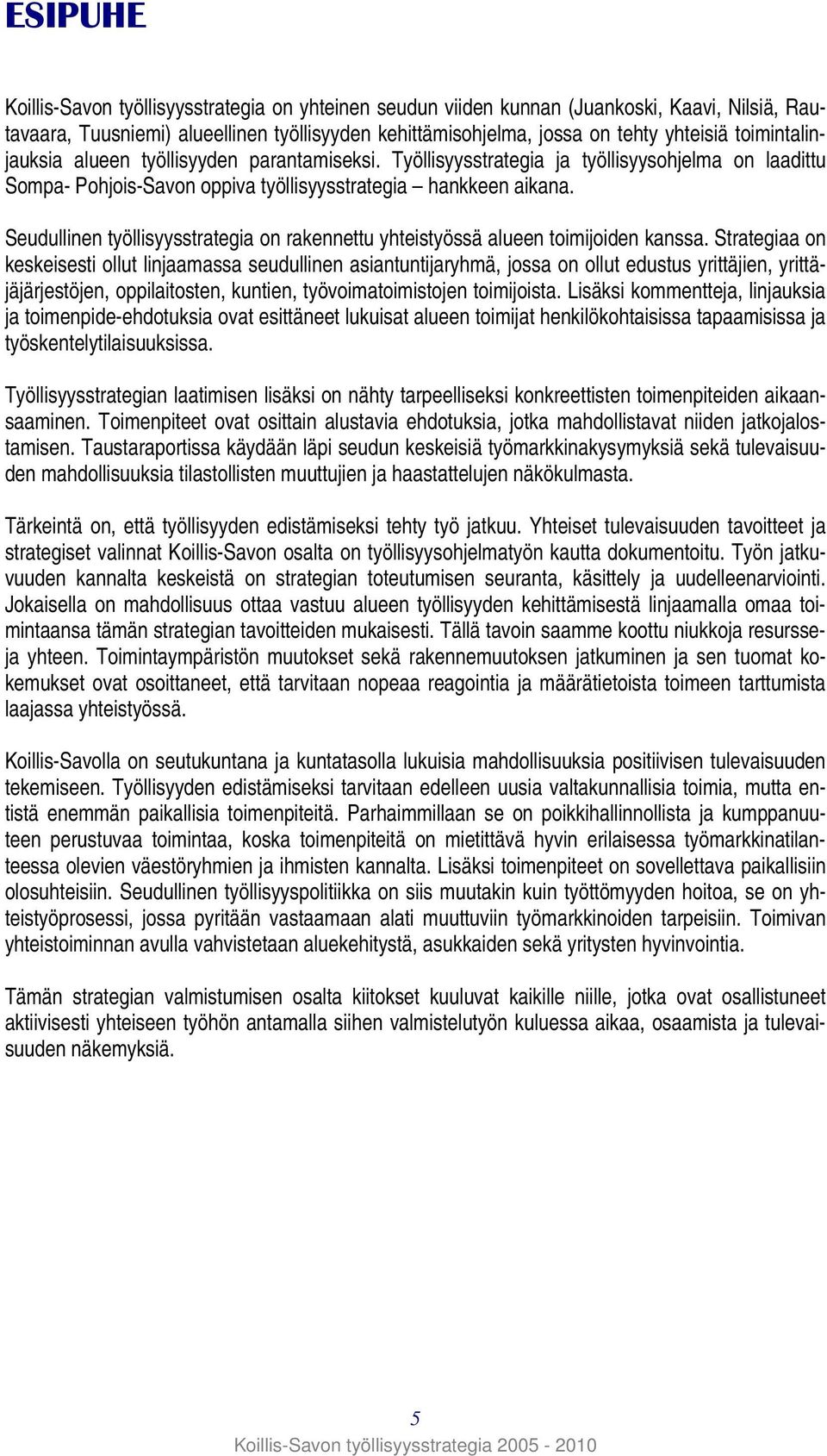 Seudullinen työllisyysstrategia on rakennettu yhteistyössä alueen toimijoiden kanssa.