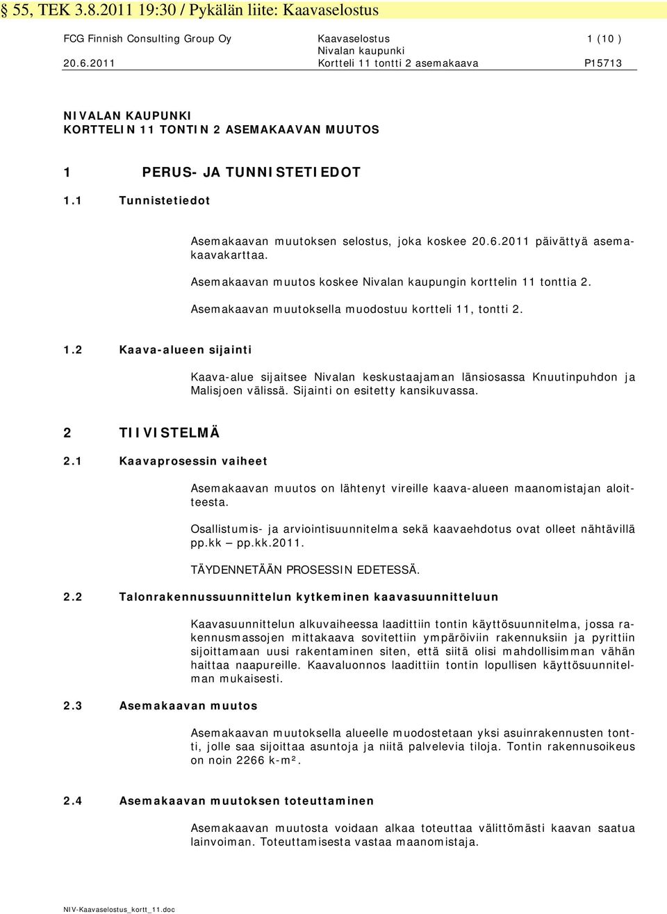 2011 päivättyä asemakaavakarttaa. Asemakaavan muutos koskee Nivalan kaupungin korttelin 11