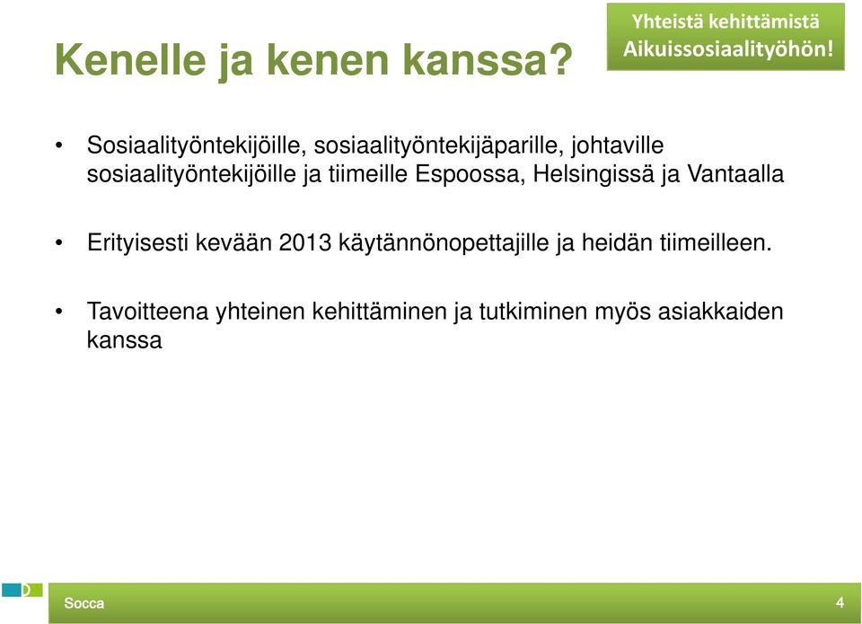 sosiaalityöntekijöille ja tiimeille Espoossa, Helsingissä ja Vantaalla