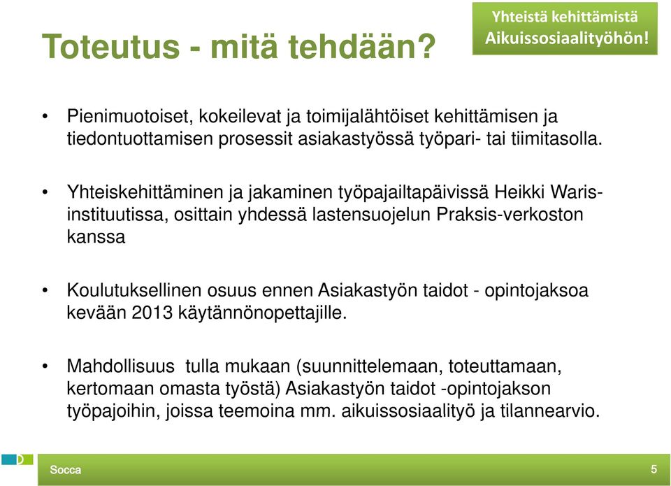 Yhteiskehittäminen ja jakaminen työpajailtapäivissä p Heikki Waris- instituutissa, osittain yhdessä lastensuojelun Praksis-verkoston kanssa