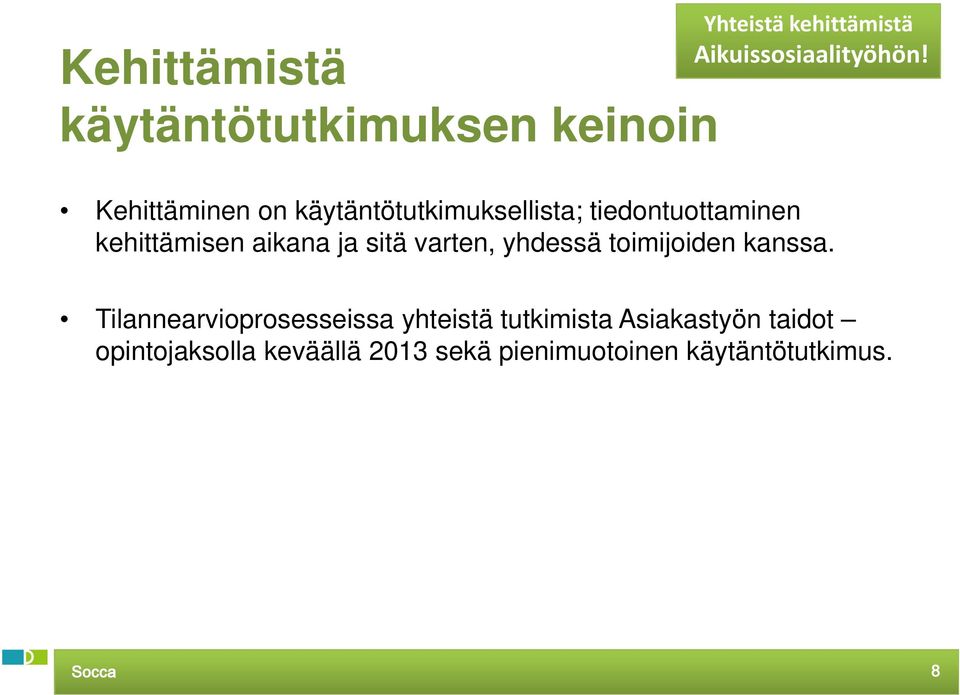 varten, yhdessä toimijoiden kanssa.