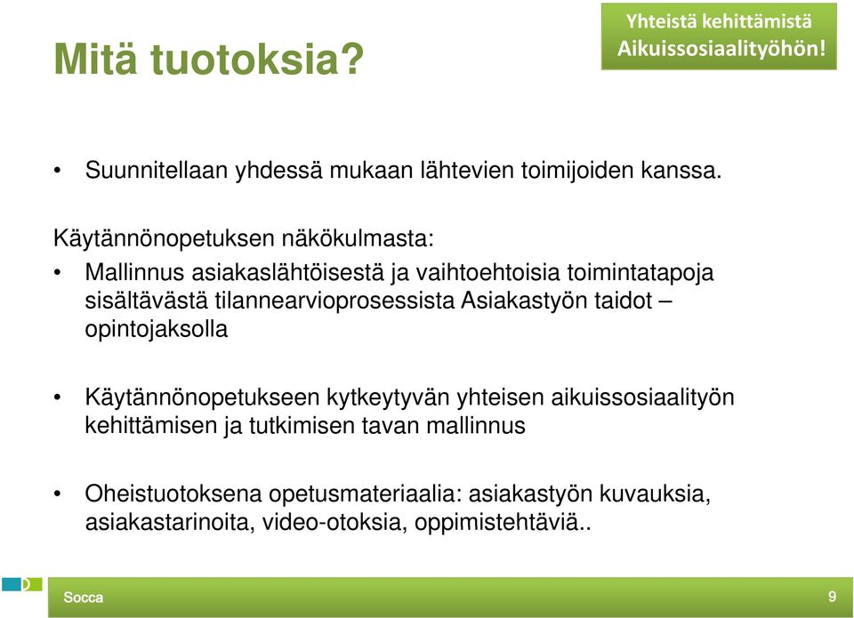 tilannearvioprosessista Asiakastyön taidot opintojaksolla Käytännönopetukseen kytkeytyvän yhteisen