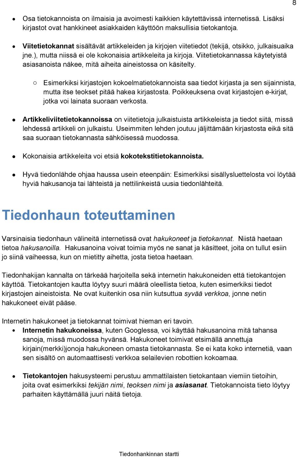 Viitetietokannassa käytetyistä asiasanoista näkee, mitä aiheita aineistossa on käsitelty.