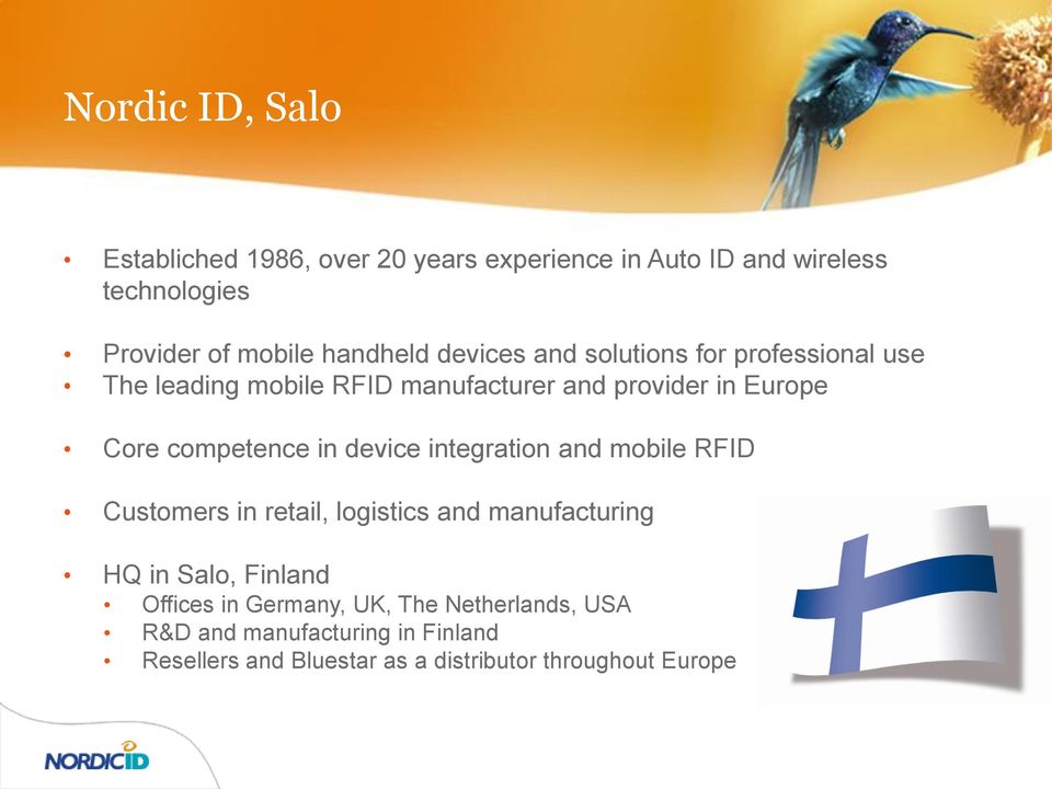 competence in device integration and mobile RFID Customers in retail, logistics and manufacturing HQ in Salo, Finland