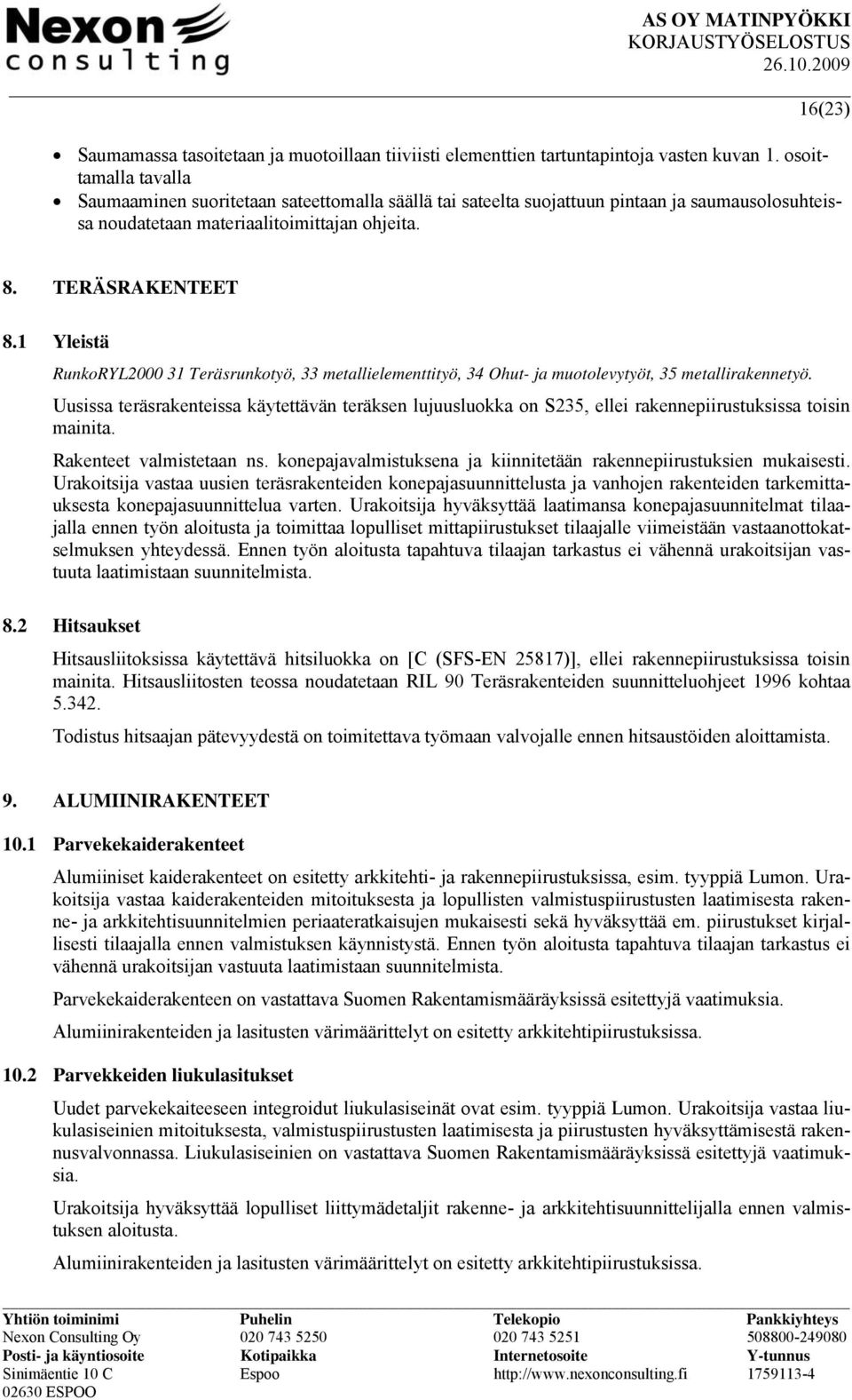 1 Yleistä RunkoRYL2000 31 Teräsrunkotyö, 33 metallielementtityö, 34 Ohut- ja muotolevytyöt, 35 metallirakennetyö.