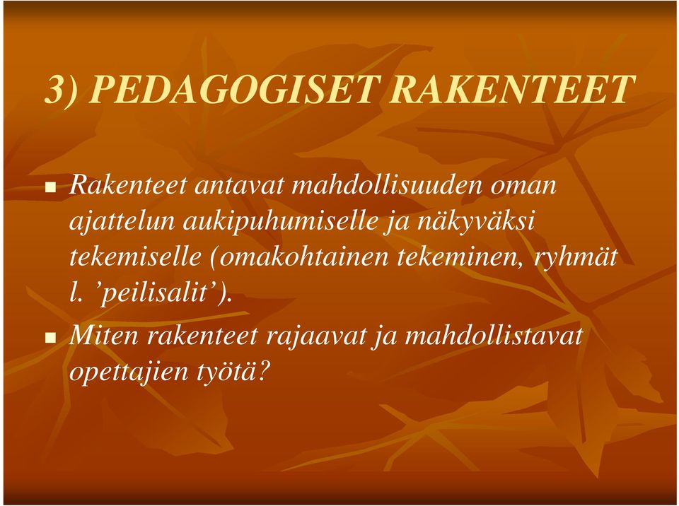 näkyväksi tekemiselle (omakohtainen tekeminen, ryhmät l.