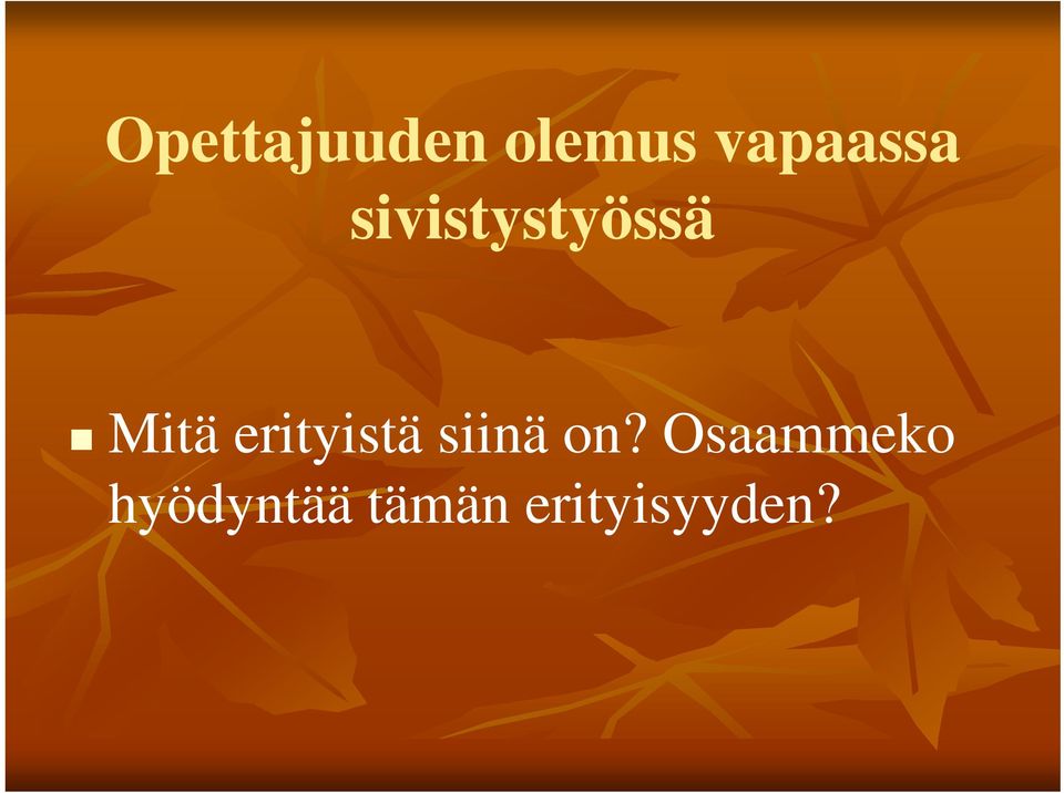 Mitä erityistä siinä on?