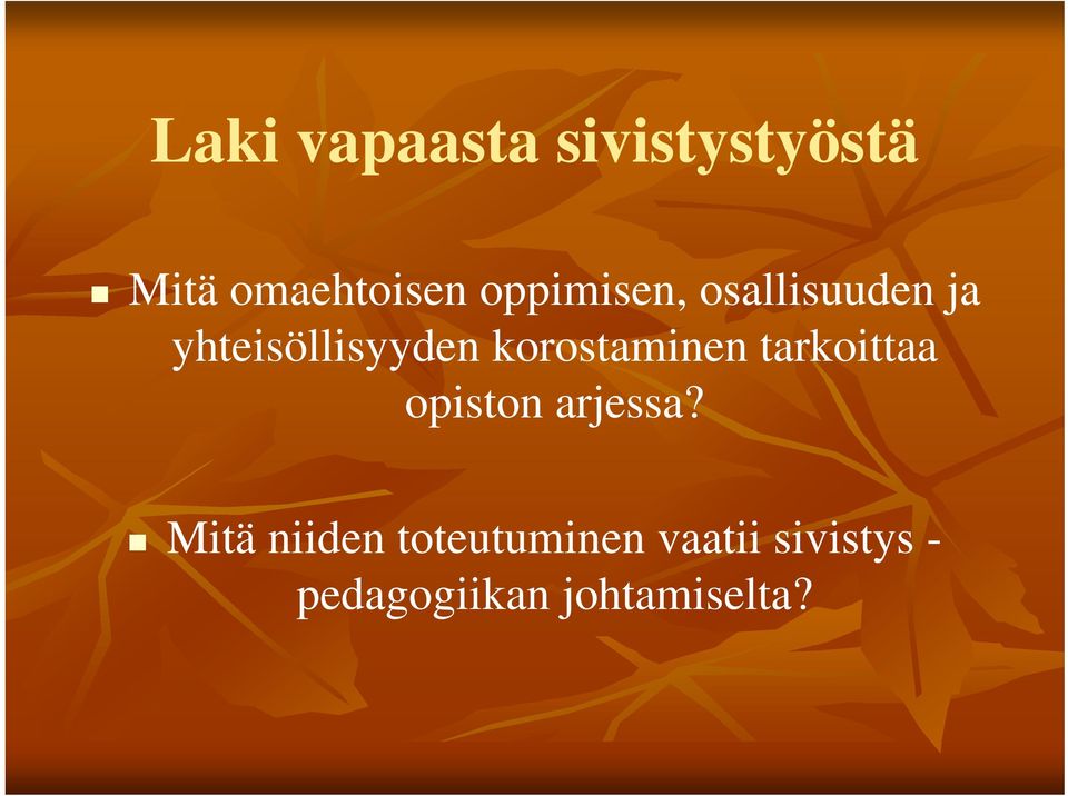 korostaminen tarkoittaa opiston arjessa?