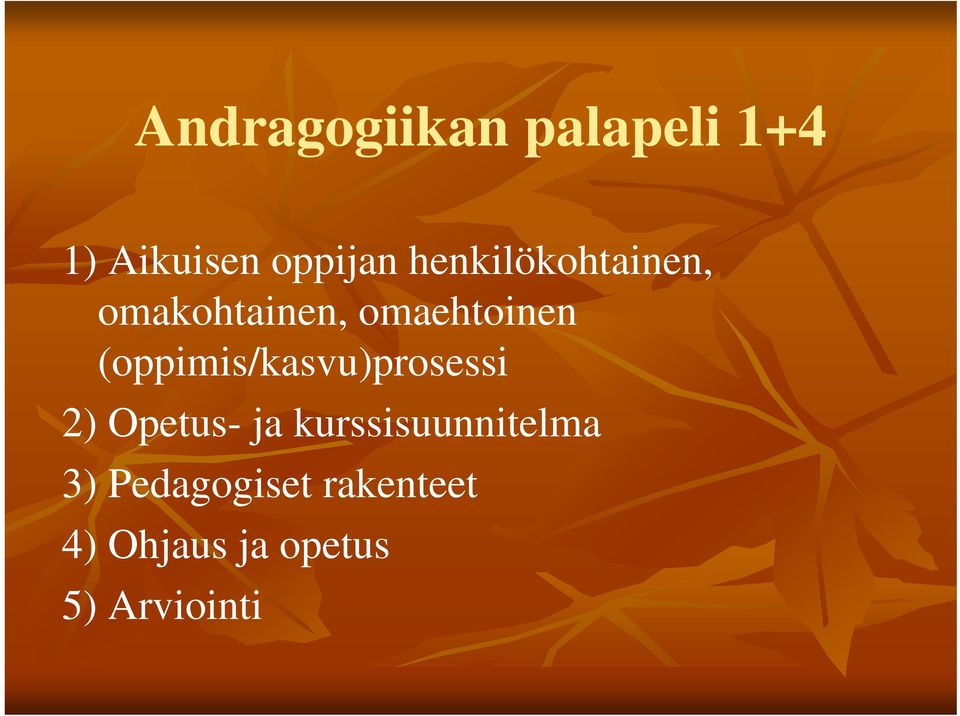 (oppimis/kasvu)prosessi 2) Opetus- ja
