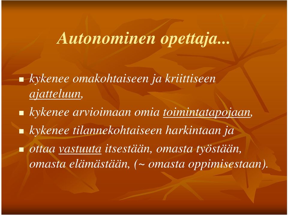 arvioimaan omia toimintatapojaan, kykenee tilannekohtaiseen