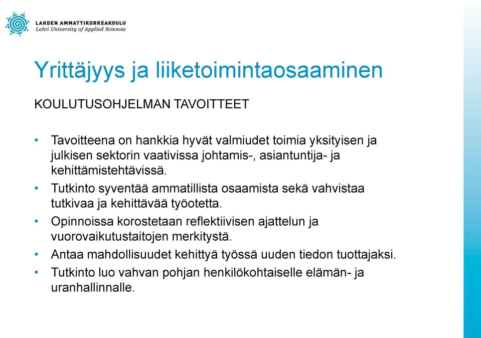 Tutkinto syventää ammatillista osaamista sekä vahvistaa tutkivaa ja kehittävää työotetta.