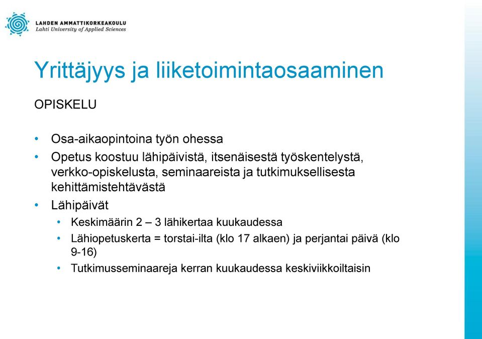 kehittämistehtävästä Lähipäivät Keskimäärin 2 3 lähikertaa kuukaudessa Lähiopetuskerta =