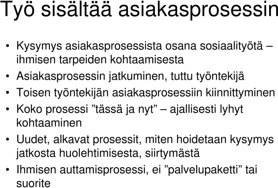 kiinnittyminen Koko prosessi tässä ä ja nyt ajallisesti lyhyt kohtaaminen Uudet, alkavat prosessit,