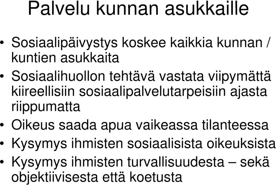 sosiaalipalvelutarpeisiin p ajasta riippumatta Oikeus saada apua vaikeassa