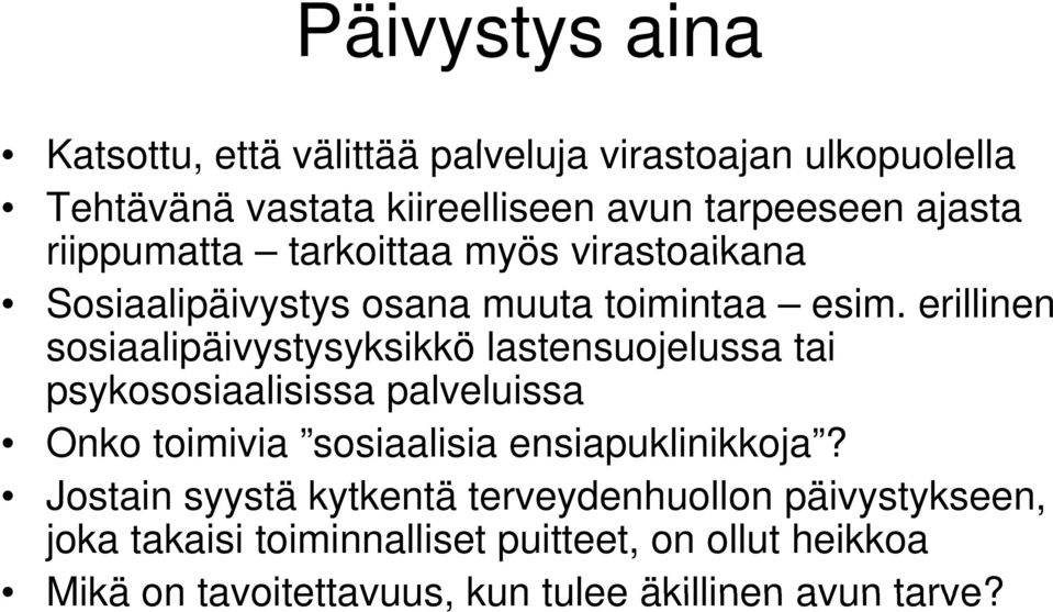 erillinen sosiaalipäivystysyksikkö y y lastensuojelussa tai psykososiaalisissa palveluissa Onko toimivia sosiaalisia