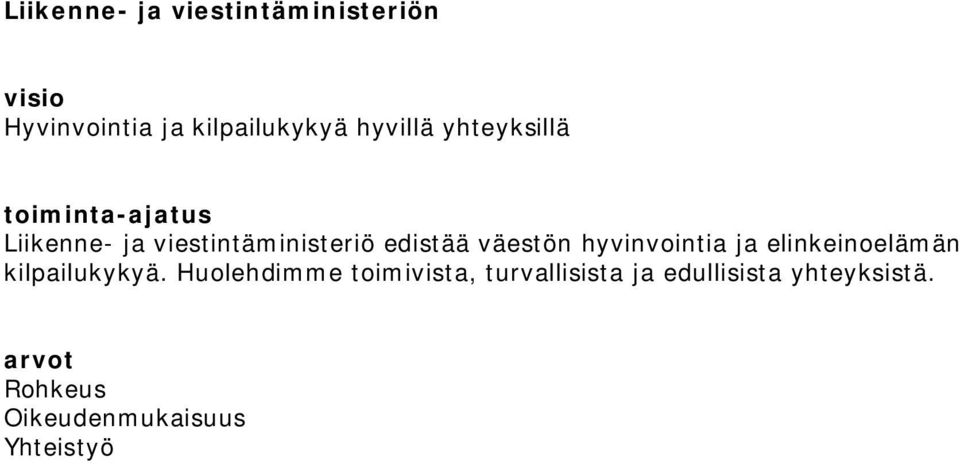 hyvinvointia ja elinkeinoelämän kilpailukykyä.