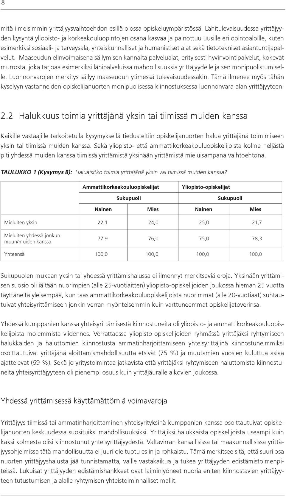 humanistiset alat sekä tietotekniset asiantuntijapalvelut.