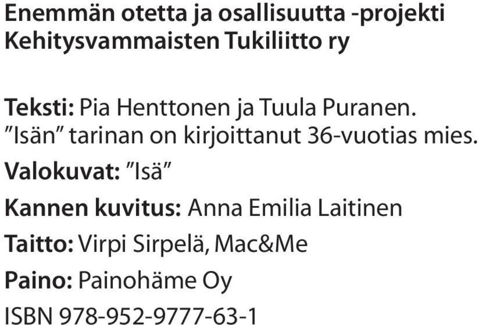 Isän tarinan on kirjoittanut 36-vuotias mies.